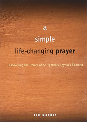 Beispielbild fr A Simple, Life-Changing Prayer : Discovering the Power of St. Ignatius Loyola's Examen zum Verkauf von Better World Books