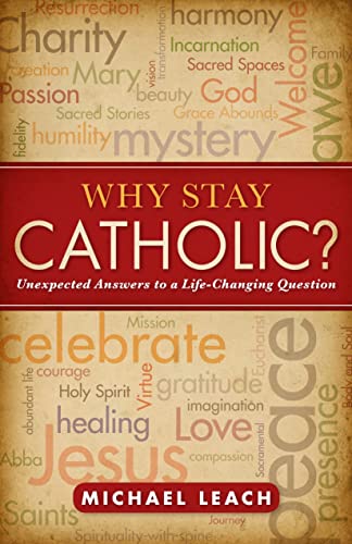 Beispielbild fr Why Stay Catholic?: Unexpected Answers to a Life-Changing Question zum Verkauf von Wonder Book