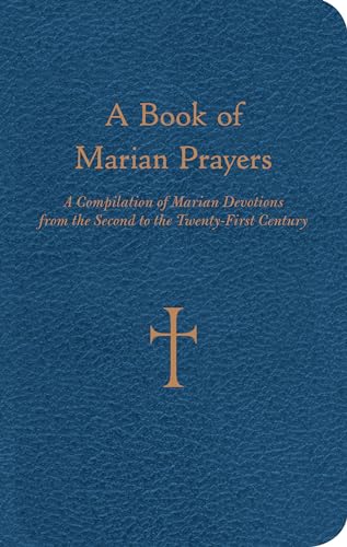 Beispielbild fr A Book of Marian Prayers: A Compilation of Marian Devotions from the Second to the Twenty-First Century zum Verkauf von ThriftBooks-Reno