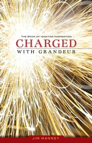 9780829436136: Charged with Grandeur: The Book of Ignatian Inspiration