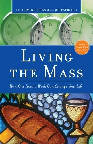 Stock image for Living the Mass: How One Hour a Week Can Change Your Life for sale by SecondSale