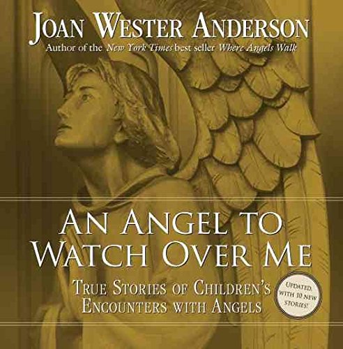 Imagen de archivo de An Angel to Watch Over Me: True Stories of Children's Encounters with Angels a la venta por SecondSale