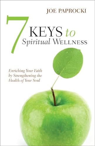 Stock image for 7 Keys to Spiritual Wellness: Enriching Your Faith by Strengthening the Health of Your Soul for sale by Gulf Coast Books