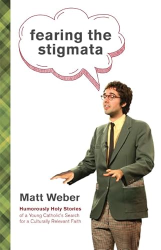 Stock image for Fearing the Stigmata: Humorously Holy Stories of a Young Catholic's Search for a Culturally Relevant Faith for sale by Wonder Book