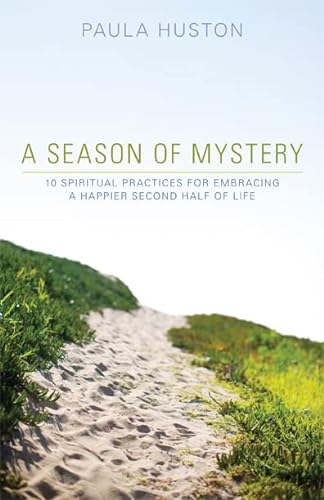 Imagen de archivo de A Season of Mystery: 10 Spiritual Practices for Embracing a Happier Second Half of Life a la venta por SecondSale