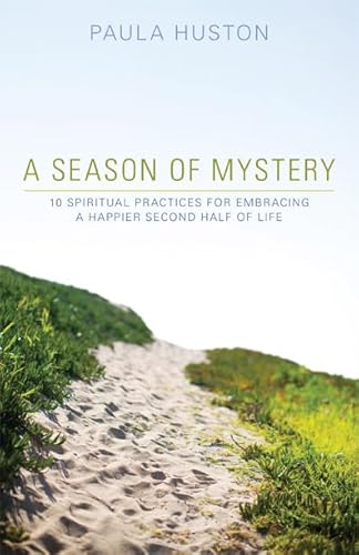 Stock image for A Season of Mystery : 10 Spiritual Practices for Embracing a Happier Second Half of Life for sale by Better World Books