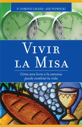 9780829437584: Vivir la misa / Living the Mass: Como Una Hora a La Semana Puede Cambiar Tu Vida / How One Hour a Week Can Change Your Life