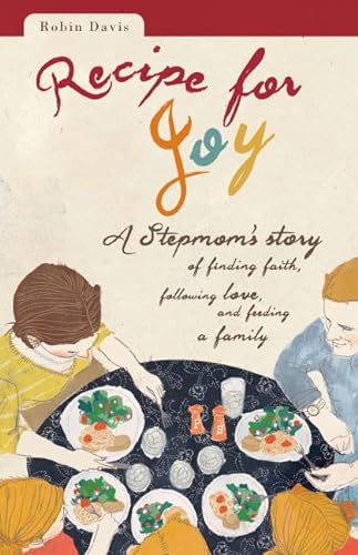 Stock image for Recipe for Joy: A Stepmom's Story of Finding Faith, Following Love, and Feeding a Family for sale by Your Online Bookstore