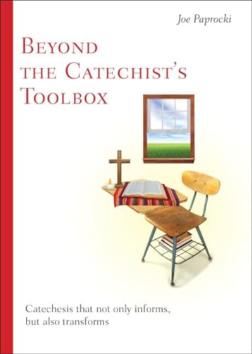 Imagen de archivo de Beyond the Catechist's Toolbox: Catechesis That Not Only Informs, but Transforms a la venta por SecondSale