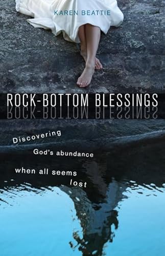 Beispielbild fr Rock-Bottom Blessings: Discovering God's Abundance When All Seems Lost zum Verkauf von SecondSale