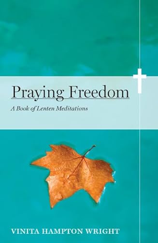 Stock image for Praying Freedom: Lenten Meditations to Engage Your Mind and Free Your Soul for sale by SecondSale