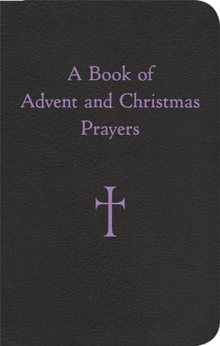 Beispielbild fr A Book of Advent and Christmas Prayers zum Verkauf von SecondSale