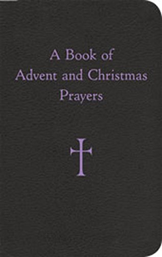 Stock image for A Book of Advent and Christmas Prayers for sale by SecondSale