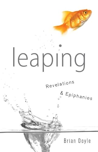 Stock image for Leaping: Revelations & Epiphanies for sale by Dream Books Co.