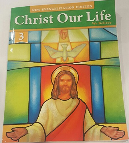 Imagen de archivo de Christ Our Life We Believe, Student Edition, New Evangelization Edition a la venta por SecondSale