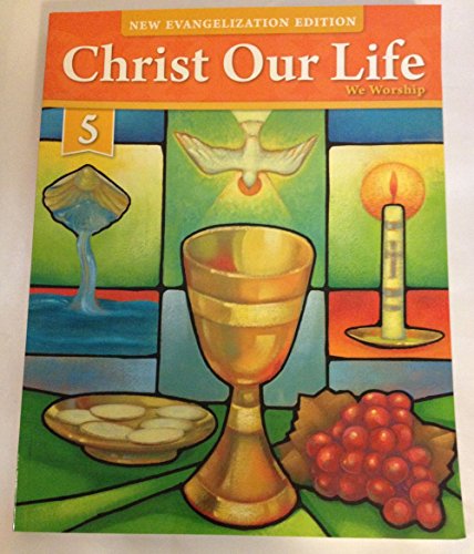 Stock image for Christ Our Life, We Worship, Grade 5, New Evangelization Edition: Student Soft Text (2016 Copyright) for sale by ~Bookworksonline~