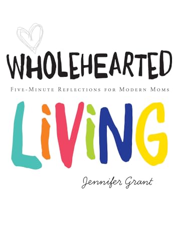 Imagen de archivo de Wholehearted Living: Five-Minute Reflections for Modern Moms a la venta por SecondSale