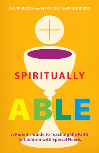 Beispielbild fr Spiritually Able: A Parent  s Guide to Teaching the Faith to Children with Special Needs zum Verkauf von HPB-Red