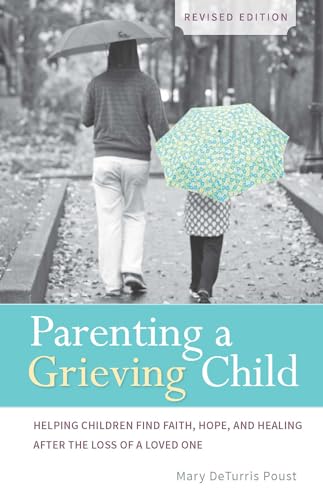 9780829442564: Parenting a Grieving Child: Helping Children Find Faith, Hope and Healing After the Loss of a Loved One