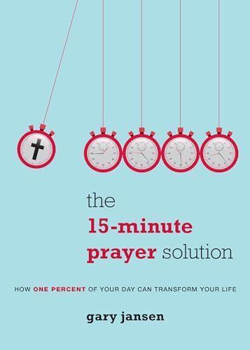 Imagen de archivo de The 15-Minute Prayer Solution: How One Percent of Your Day Can Transform Your Life a la venta por SecondSale