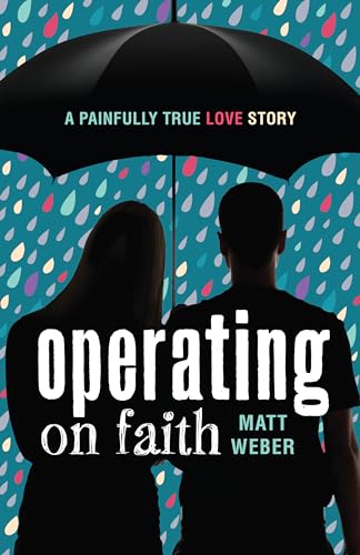 Stock image for Operating on Faith: A Painfully True Love Story for sale by Wonder Book