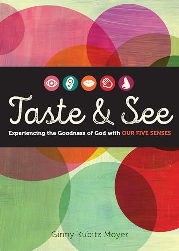 Beispielbild fr Taste and See: Experiencing the Goodness of God with Our Five Senses zum Verkauf von Wonder Book