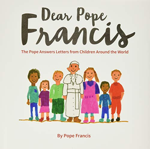 Imagen de archivo de Dear Pope Francis: The Pope Answers Letters from Children Around the World a la venta por SecondSale