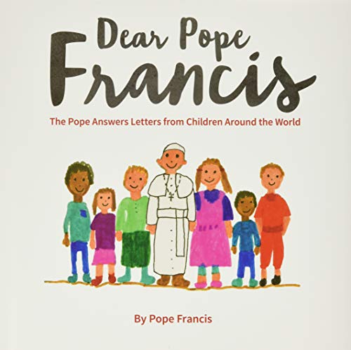 Stock image for Dear Pope Francis: The Pope Answers Letters from Children Around the World for sale by Gulf Coast Books