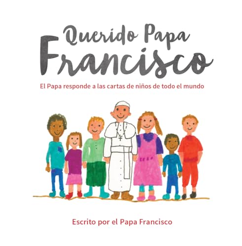 Stock image for Dear Pope Francis : The Pope Answers Letters from Children from Around the World for sale by Better World Books
