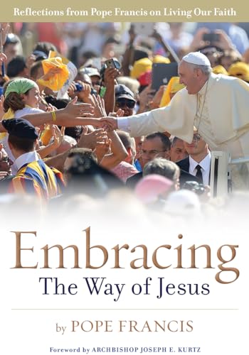 Stock image for Embracing the Way of Jesus: Reflections from Pope Francis on Living Our Faith for sale by SecondSale