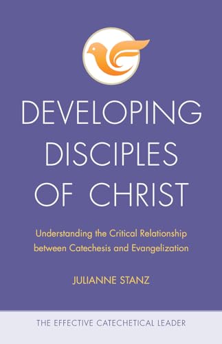 Stock image for Developing Disciples of Christ: Understanding the Critical Relationship between Catechesis and Evangelization (The Effective Catechetical Leader) for sale by SecondSale