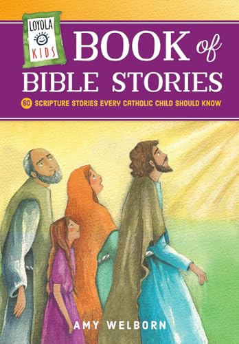Stock image for Loyola Kids Book of Bible Stories: 60 Scripture Stories Every Catholic Child Should Know for sale by Zoom Books Company