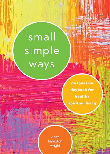 Beispielbild fr Small Simple Ways: An Ignatian Daybook for Healthy Spiritual Living zum Verkauf von Goodwill