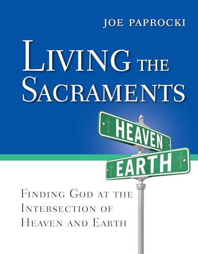 Stock image for Living the Sacraments: Finding God at the Intersection of Heaven and Earth (Toolbox Series) for sale by SecondSale