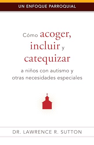 Stock image for Cmo acoger, incluir, y catequizar a nios con autismo y otras necesidades especiales (Spanish Edition) for sale by GF Books, Inc.