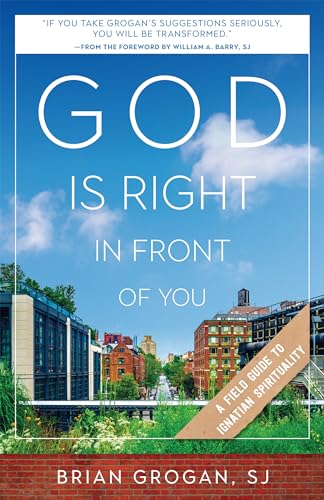 Stock image for God Is Right in Front of You: A Field Guide to Ignatian Spirituality for sale by SecondSale