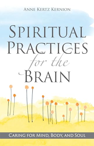 Stock image for Spiritual Practices for the Brain: Caring for Mind, Body, and Soul for sale by Goodwill of Colorado