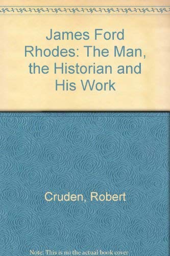 Stock image for James Ford Rhodes: The Man, the Historian and His Work for sale by The Guru Bookshop