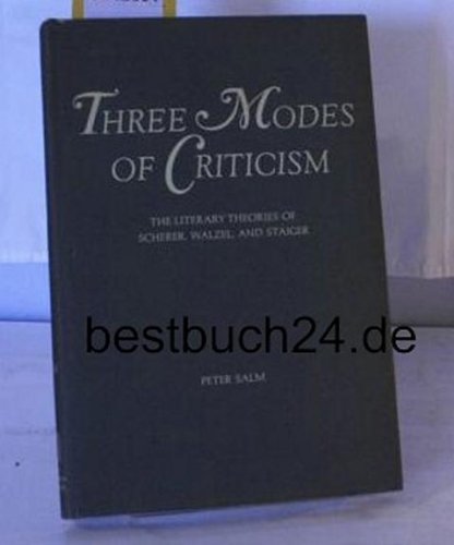 Imagen de archivo de Three Modes of Criticism: The Literary Theories of Scherer, Walzel, and Staiger, a la venta por Sutton Books
