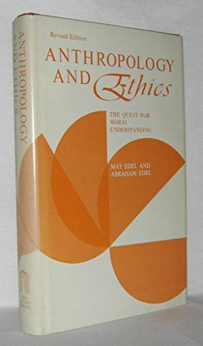 Beispielbild fr Anthropology and Ethics: The Quest for Moral Understanding (Revised Edition) zum Verkauf von Montana Book Company