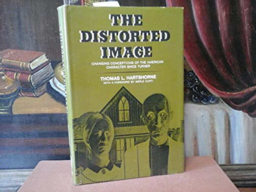 Stock image for The distorted image;: Changing conceptions of the American character since Turner for sale by Wonder Book