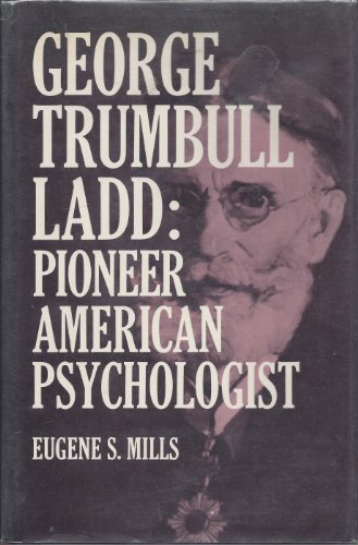 Stock image for George Trumbull Ladd: pioneer American psychologist for sale by Wonder Book