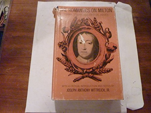 Imagen de archivo de The Romantics on Milton : Formal Essays and Critical Asides a la venta por Better World Books