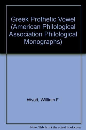 Stock image for The Greek Prothetic Vowel (Philological Monographs of The American Philological Association, Number 31) for sale by Gardner's Used Books, Inc.