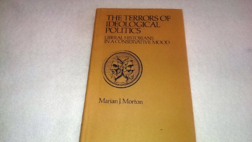 Beispielbild fr The Terrors of Ideological Politics; Liberal Historians in a Conservative Mood zum Verkauf von Better World Books: West