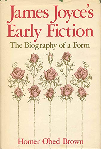 Stock image for James Joyce's Early Fiction : The Biography of a Form. for sale by Better World Books