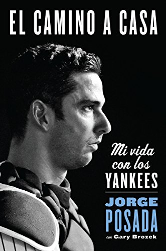 Beispielbild fr El Camino A Casa: Mi Vida Con Los Yankees zum Verkauf von BookOutlet