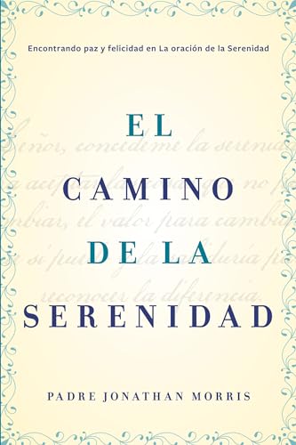 Stock image for camino de la serenidad: Encontrando paz y felicidad en la Oracin de la Serenidad (Spanish Edition) for sale by GF Books, Inc.