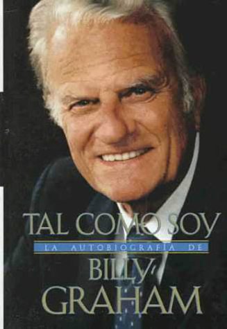 Imagen de archivo de Tal Como Soy: La Autobiografia De Billy Graham a la venta por Books of the Smoky Mountains