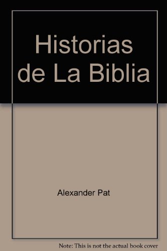 Historias de La Biblia (9780829703580) by Alexander; Alexander, Pat